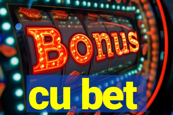 cu bet